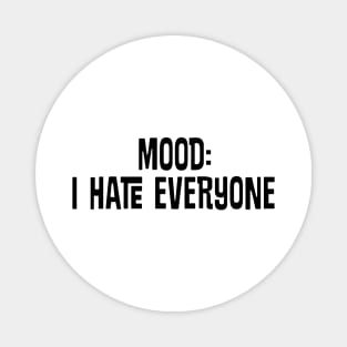 funny quote I HATE EVERYONE Magnet